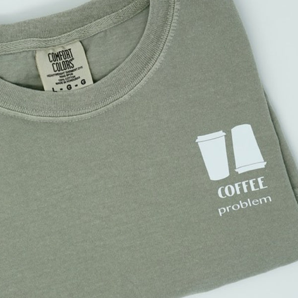 Coffee Problem T-Shirt
